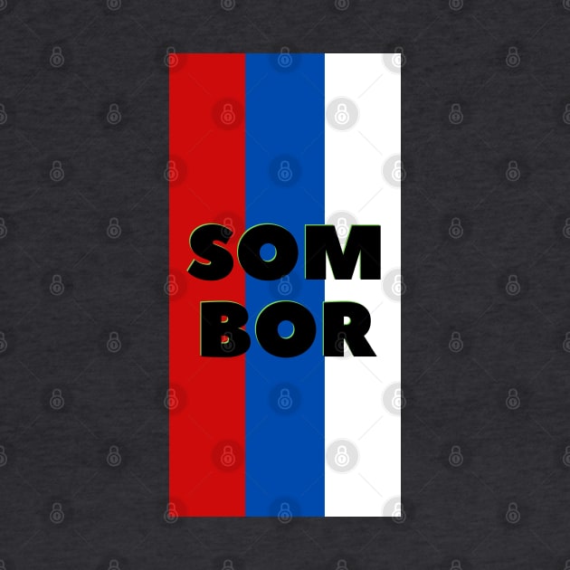 Sombor City in Serbian Flag Colors Vertical by aybe7elf